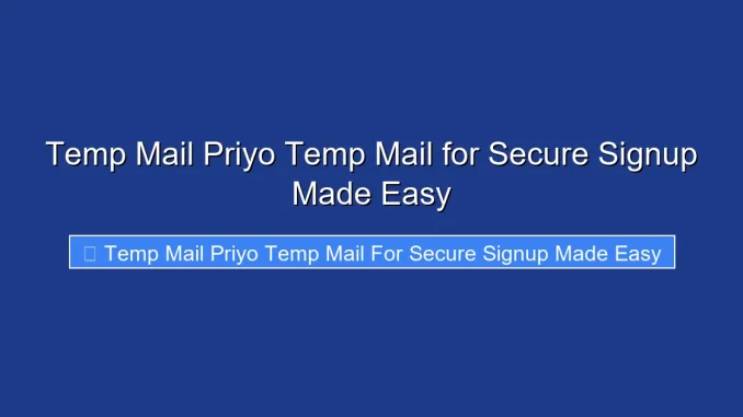 Temp Mail Priyo Temp Mail for Secure Signup Made Easy