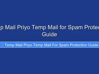 Temp Mail Priyo Temp Mail for Spam Protection Guide