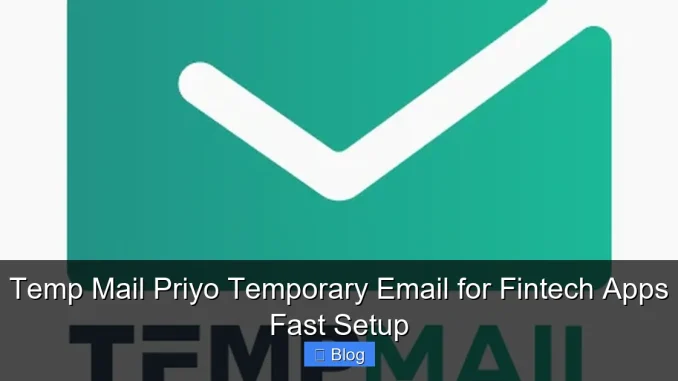 Temp Mail Priyo Temporary Email for Fintech Apps Fast Setup