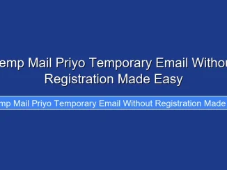 Temp Mail Priyo Temporary Email Without Registration Made Easy