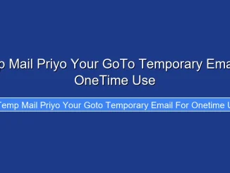 Temp Mail Priyo Your GoTo Temporary Email for OneTime Use