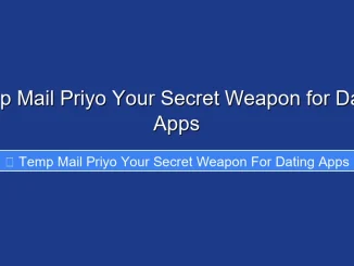 Temp Mail Priyo Your Secret Weapon for Dating Apps