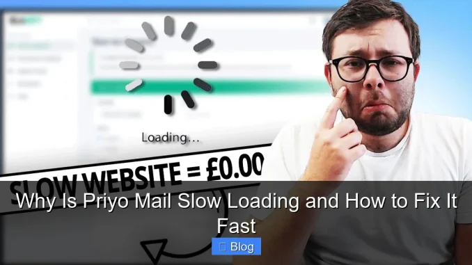Why Is Priyo Mail Slow Loading and How to Fix It Fast