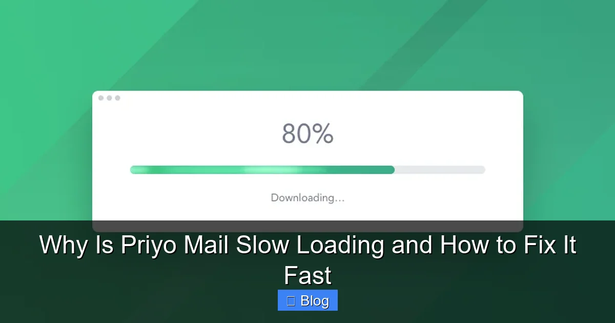 Why Is Priyo Mail Slow Loading and How to Fix It Fast